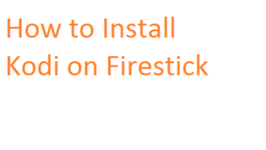 Install Kodi on Firestick